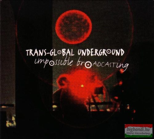 Trans-Global Underground - Impossible Broadcasting CD
