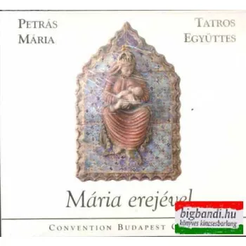 Petrás Mária - Tatros együttes - Mária erejével CD