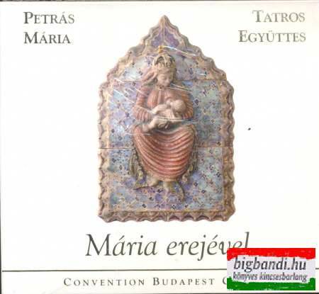 Petrás Mária - Tatros együttes - Mária erejével CD