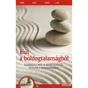   Mark Williams - John Teasdale - Zindel Segal - Jon Kabat-Zinn - Kiút a boldogtalanságból - CD-melléklettel