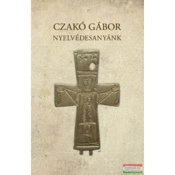 Czakó Gábor - Nyelvédesanyánk