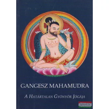   Kovács Endre, Vaszi Sándor, Kovács Tibor szerk. - Gangesz Mahamudra - A határtalan gyönyör jógája