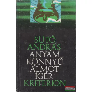 Sütő András - Anyám könnyű álmot ígér