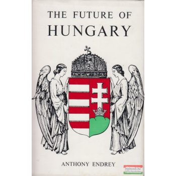 Anthony Endrey (Endrey Antal) - The Future of Hungary