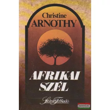 Christine Arnothy - Afrikai szél
