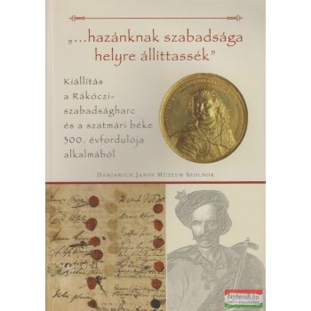 "...hazánknak szabadsága helyre állíttassék"