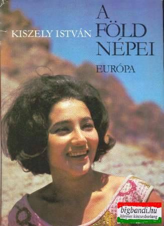 Kiszely István - A Föld népei: Európa