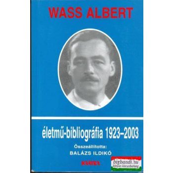   Balázs Ildikó összeáll. -Wass Albert életmű-bibliográfia 1923-2003 