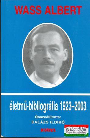 Balázs Ildikó összeáll. -Wass Albert életmű-bibliográfia 1923-2003 