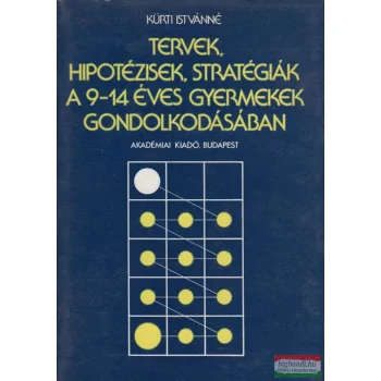    Tervek, hipotézisek, stratégiák a 9-14 éves gyermekek gondolkodásában