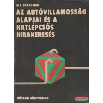 Az autóvillamosság alapjai és a hatlépcsős hibakeresés