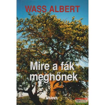 Wass Albert - Mire a fák megnőnek 