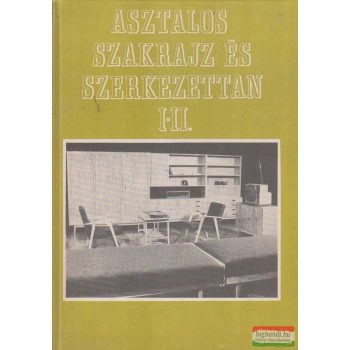 Kiss Szilárd - Asztalos szakrajz és szerkezettan I-II.