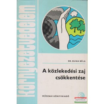 Dr. Buna Béla - A közlekedési zaj csökkentése