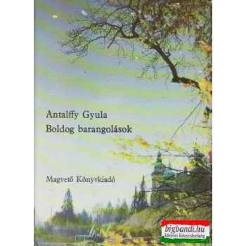 Antalffy Gyula - Boldog barangolások