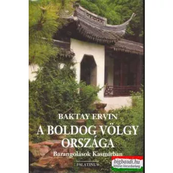   Baktay Ervin - A boldog völgy országa - Barangolások Kasmírban
