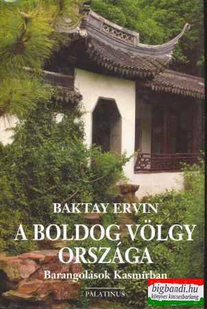 Baktay Ervin - A Boldog völgy országa