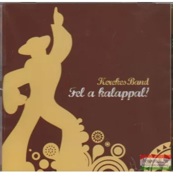 Kerekes Band - Fel a kalappal! CD