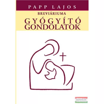 Papp Lajos - Gyógyító gondolatok 