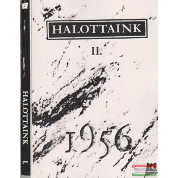   Balassa János, Gehér József, Kurdi Zoltán, Mécs Imre, Modor Ádám, Moldován László, Rózsa Gábor (szerk.) - Halottaink I-II. (1956)
