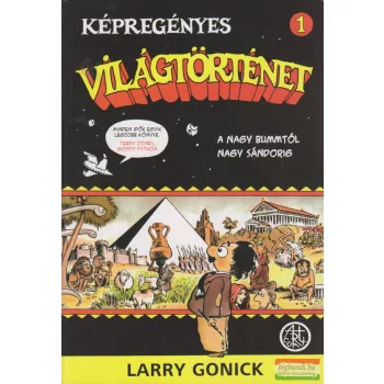   Larry Gonick - A Nagy Bummtól Nagy Sándorig/Fekete-fehér képregény