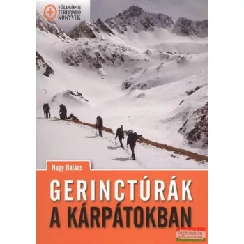 Nagy Balázs - Gerinctúrák a Kárpátokban