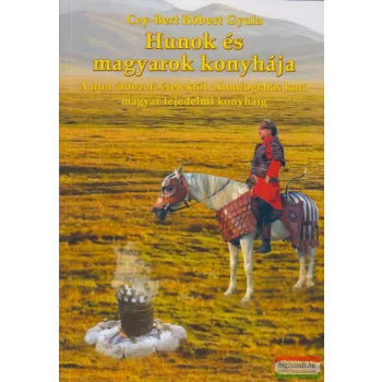 Cey-Bert Róbert Gyula - Hunok és magyarok konyhája
