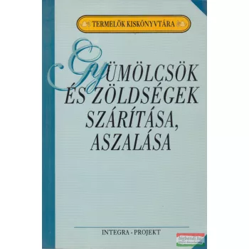   Dr. Szenes Endréné szerk. - Gyümölcsök és zöldségek szárítása, aszalása 