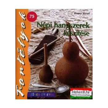   Népi hangszerek készítése (Színes ötletek) Fortélyok 75.