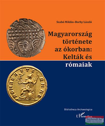 Szabó Miklós, Borhy László - Magyarország története az ókorban - Kelták és rómaiak 