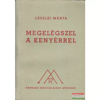 Leszlei Márta - Megelégszel a kenyérrel