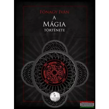 Fónagy Iván - A mágia története 