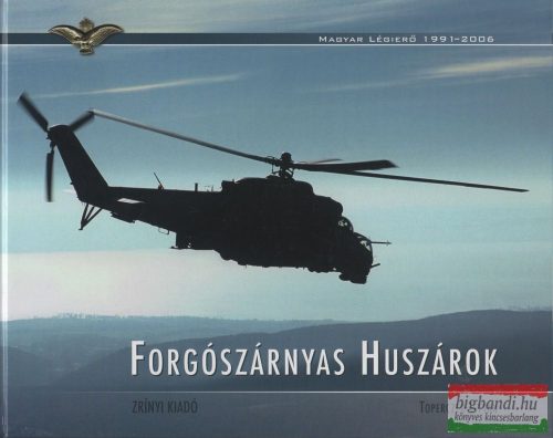 Dr. Toperczer István - Forgószárnyas huszárok / Rotary Winged Hussars