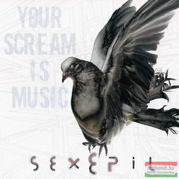 Sexepil - Your scream is Music CD