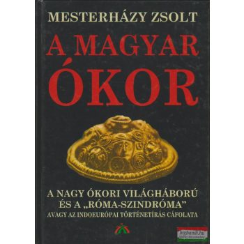 Mesterházy Zsolt - A magyar ókor 1.