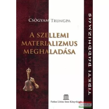 Csögyam Trungpa - A szellemi materializmus meghaladása