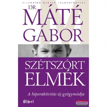 Szétszórt elmék - A hiperaktivitás új gyógymódja 