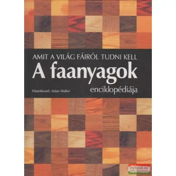 Aidan Walker főszerk. - A faanyagok enciklopédiája