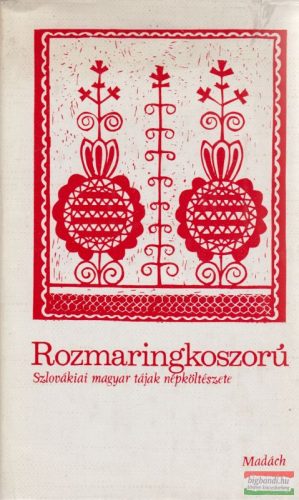 Rozmaringkoszorú - Szlovákiai magyar tájak népköltészete