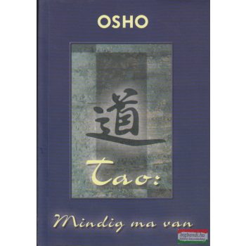 Osho - Tao: Mindig ma van