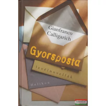 Gianfranco Calligarich - Gyorsposta - Levélnovellák