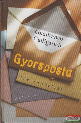 Gianfranco Calligarich - Gyorsposta - Levélnovellák