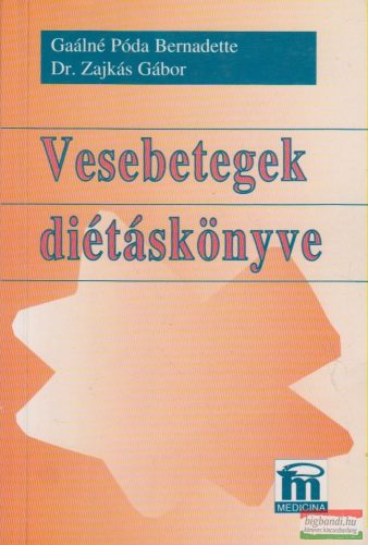 Gaálné Póda Bernadette, Dr. Zajkás Gábor - Vesebetegek diétáskönyve