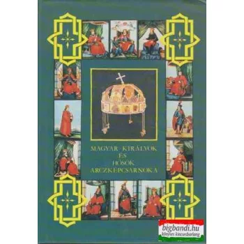   Dolinay Gyula - Magyar királyok és hősök arczképcsarnoka I.