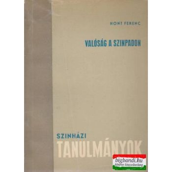 Valóság a színpadon - Színházi tanulmányok