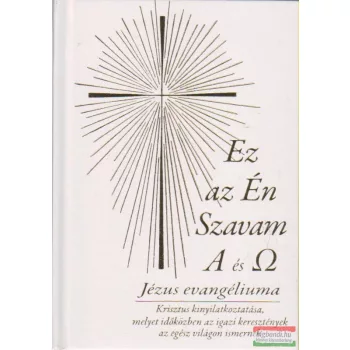 Ez az Én Szavam - Alfa és Omega - Jézus evangéliuma