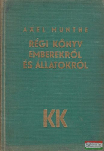 Axel Munthe - Régi könyv emberekről és állatokról
