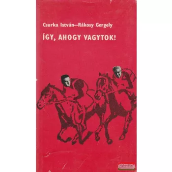 Így, ahogy vagytok!