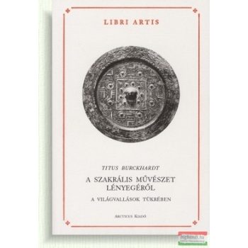   Titus Burckhardt - A szakrális művészet lényegéről a világvallások tükrében