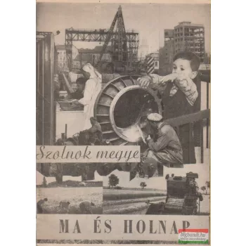 Palatinus István szerk. - Szolnok megye ma és holnap